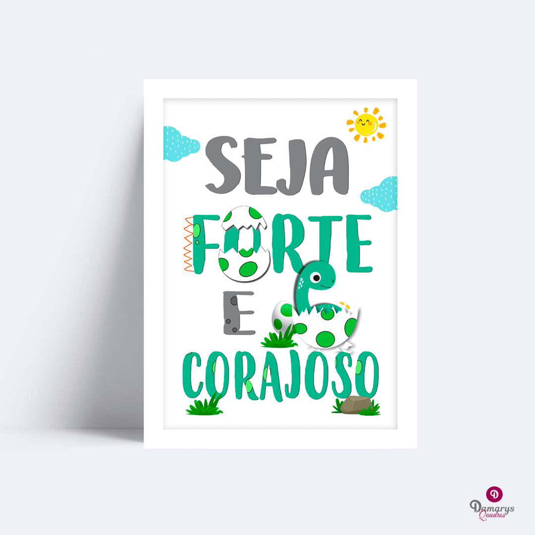 Quadro Seja Forte e Corajoso Dinossauro